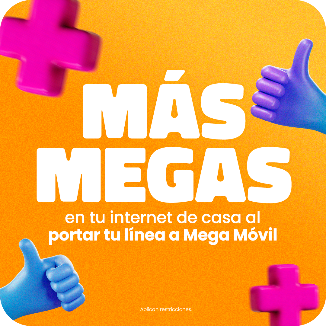 Más megas en tu internet de casa al portar tu línea a Mega Móvil